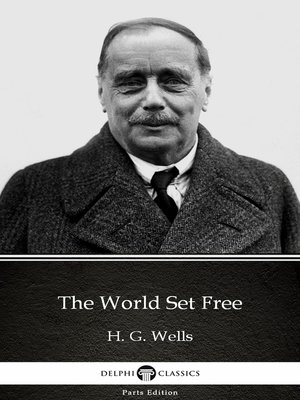 cover image of The World Set Free by H. G. Wells (Illustrated)